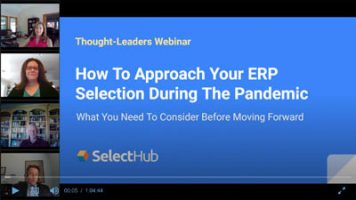 Thought leaders discuss how to approach ERP selection during the pandemic, and what you need to consider before moving forward