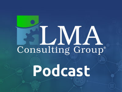 Podcast LMA Consulting covering supply chain, efficiencies, opportunities in manufacturing and logistics